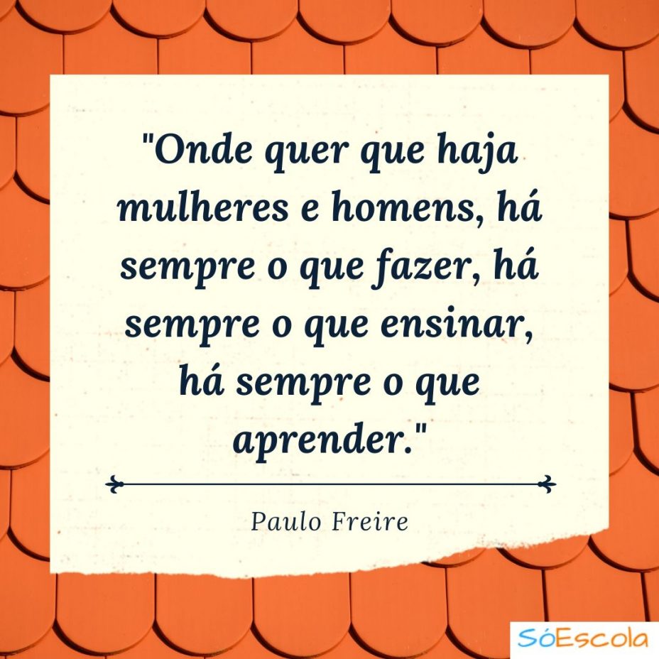 15 Frases De Paulo Freire: Educacionais E De Reflexão