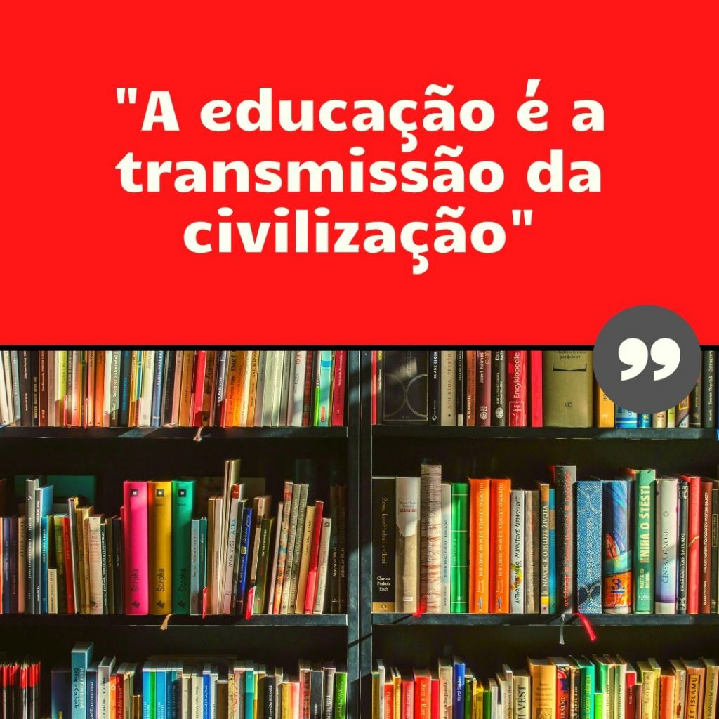 A educação é a transmissão da civilização